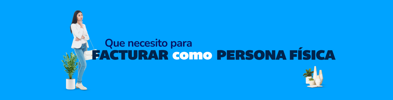 Que Necesito Para Facturar Como Persona Fisica
